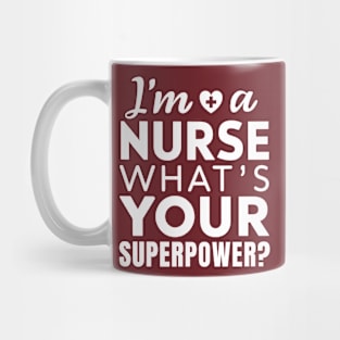 I'm a Nurse What's Your Superpower Mug